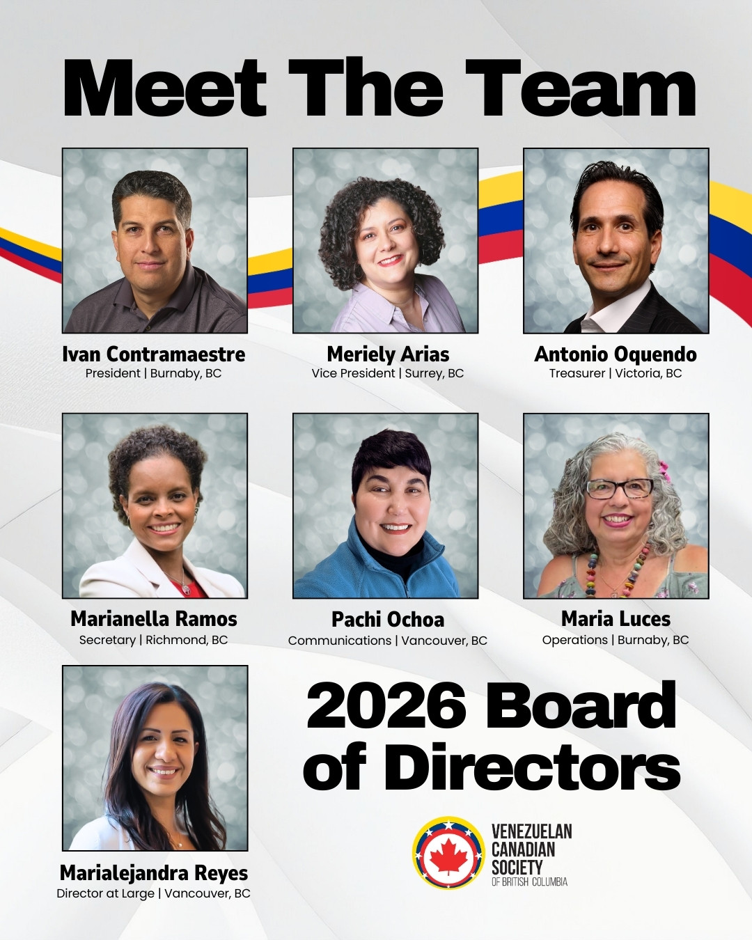 We’re proud to introduce the 2026 Board of Directors of the Venezuelan Canadian Society of BC 🇻🇪🇨🇦
This dedicated group of volunteers brings experience and heart to strengthening our community. We look forward to all we will accomplish together.
We also thank former board members for their service and lasting contributions. And to all our volunteers — thank you for your support this past year.
—
Nos enorgullece presentar a la Junta Directiva 2026 de la Venezuelan Canadian Society of BC 🇻🇪🇨🇦
Este grupo de voluntarios aporta experiencia y compromiso para fortalecer nuestra comunidad. Esperamos con entusiasmo todo lo que lograremos juntos.
También agradecemos a los miembros salientes de la junta por su servicio y contribuciones, y a todos nuestros voluntarios por su apoyo durante el último año.